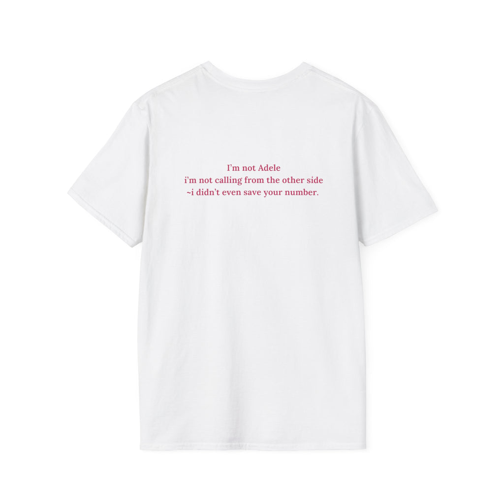 Adele ~ I'm not calling from the other side T-Shirt unisex