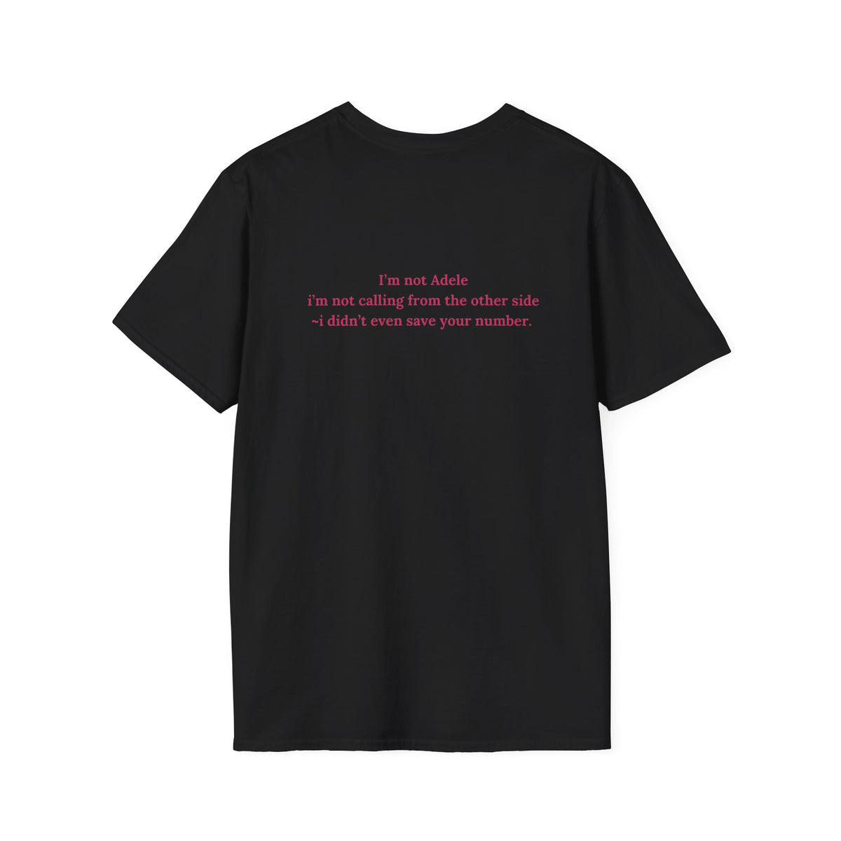 Adele ~ I'm not calling from the other side T-Shirt unisex